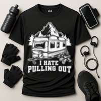 I Hate Pulling Out Funny Camping Vintage Retro Performance Shirt