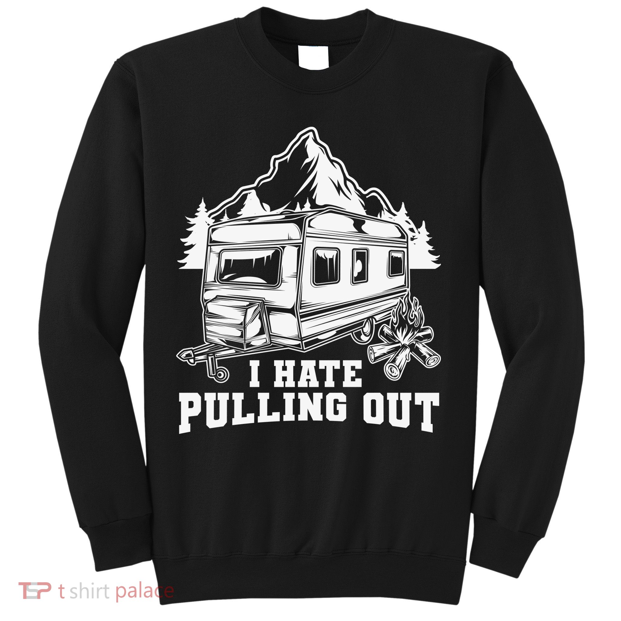 I Hate Pulling Out Funny Camping Vintage Retro Sweatshirt