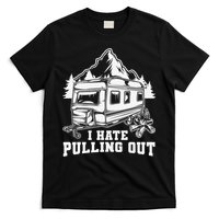 I Hate Pulling Out Funny Camping Vintage Retro T-Shirt