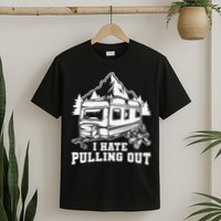 I Hate Pulling Out Funny Camping Vintage Retro T-Shirt