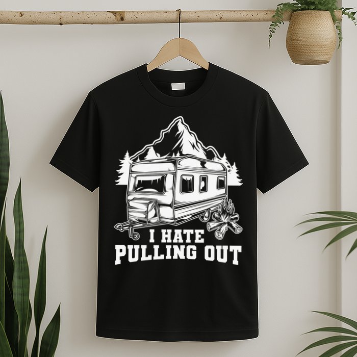 I Hate Pulling Out Funny Camping Vintage Retro T-Shirt