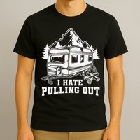 I Hate Pulling Out Funny Camping Vintage Retro T-Shirt