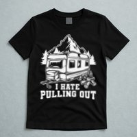 I Hate Pulling Out Funny Camping Vintage Retro T-Shirt