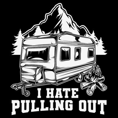 I Hate Pulling Out Funny Camping Vintage Retro T-Shirt