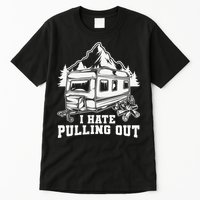 I Hate Pulling Out Funny Camping Vintage Retro Tall T-Shirt