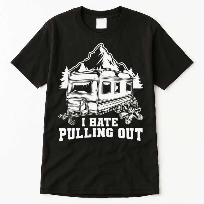 I Hate Pulling Out Funny Camping Vintage Retro Tall T-Shirt