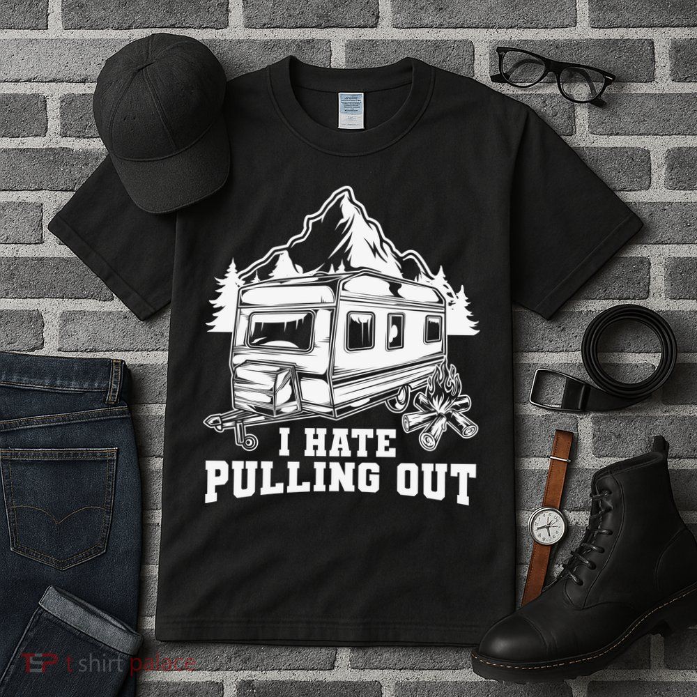 I Hate Pulling Out Funny Camping Vintage Retro Tall T-Shirt