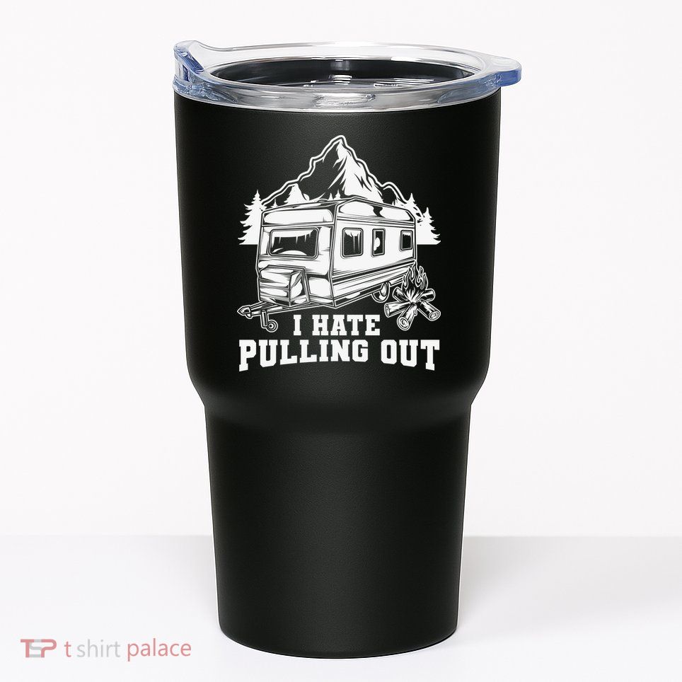 I Hate Pulling Out Funny Camping Vintage Retro Tumbler