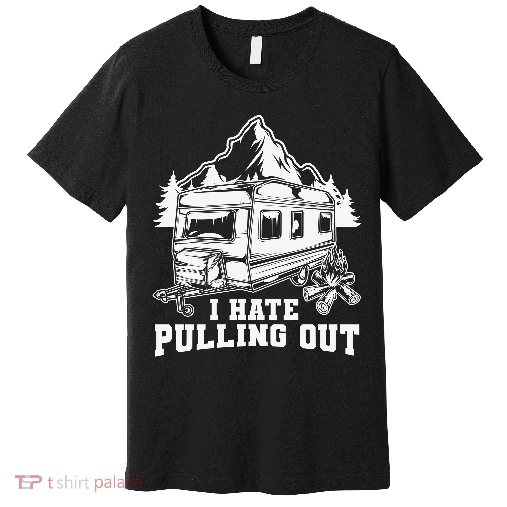 I Hate Pulling Out Funny Camping Vintage Retro Premium T-Shirt