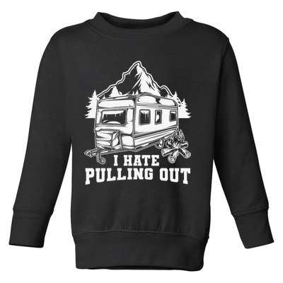 I Hate Pulling Out Funny Camping Vintage Retro Toddler Sweatshirt