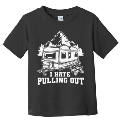 I Hate Pulling Out Funny Camping Vintage Retro Toddler T-Shirt