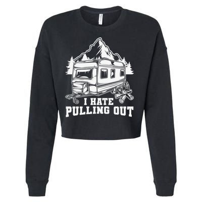 I Hate Pulling Out Funny Camping Vintage Retro Cropped Pullover Crew