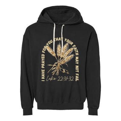I Have Prayed For You Luke 2231 32 Faith Garment-Dyed Fleece Hoodie