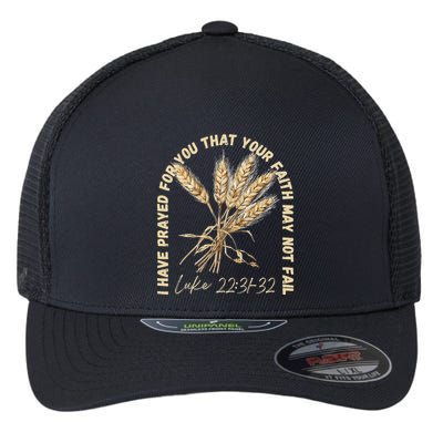 I Have Prayed For You Luke 2231 32 Faith Flexfit Unipanel Trucker Cap