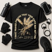 I Have Prayed For You Luke 2231 32 Faith Performance Shirt
