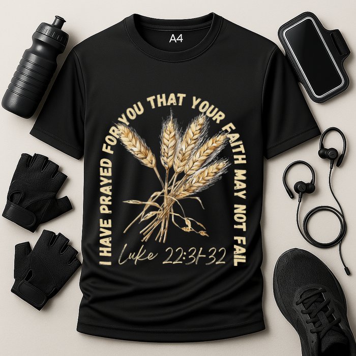 I Have Prayed For You Luke 2231 32 Faith Performance Shirt