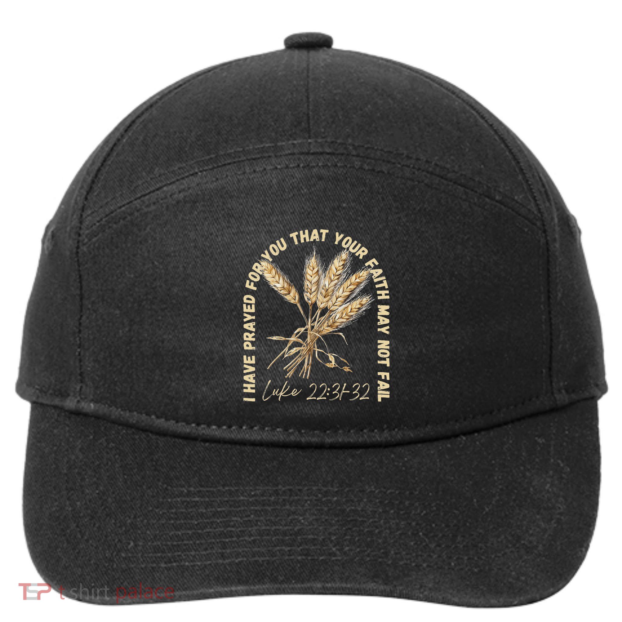 I Have Prayed For You Luke 2231 32 Faith 7-Panel Snapback Hat