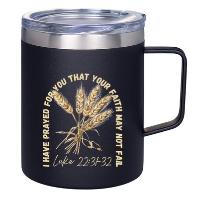 I Have Prayed For You Luke 2231 32 Faith 12oz Stainless Steel Coffee Mug
