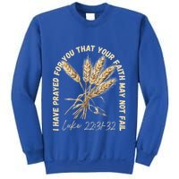 I Have Prayed For You Luke 2231 32 Faith Sweatshirt