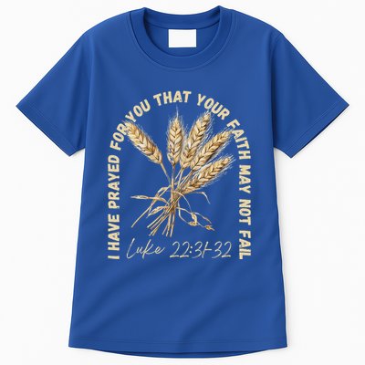 I Have Prayed For You Luke 2231 32 Faith Tall T-Shirt