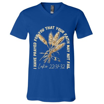 I Have Prayed For You Luke 2231 32 Faith V-Neck T-Shirt