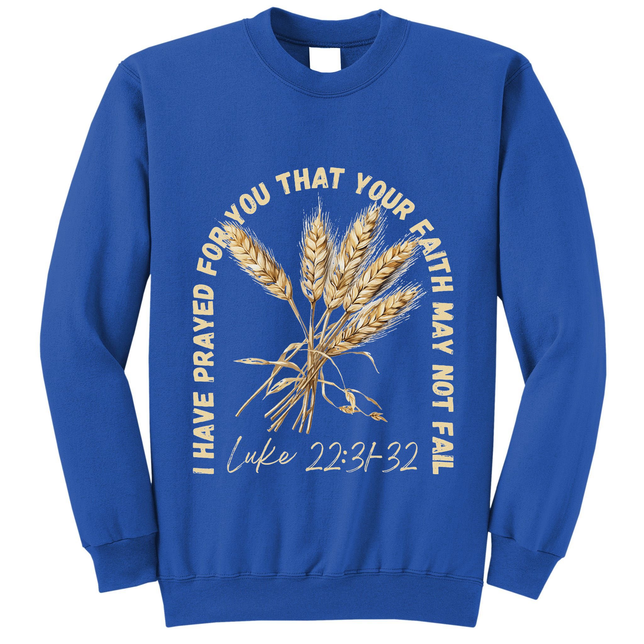 I Have Prayed For You Luke 2231 32 Faith Tall Sweatshirt