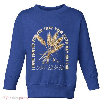 I Have Prayed For You Luke 2231 32 Faith Toddler Sweatshirt