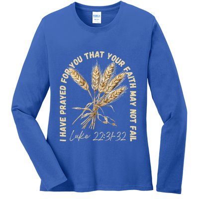 I Have Prayed For You Luke 2231 32 Faith Ladies Long Sleeve Shirt