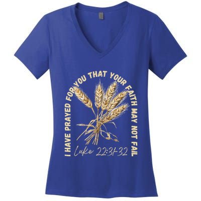 I Have Prayed For You Luke 2231 32 Faith Women's V-Neck T-Shirt