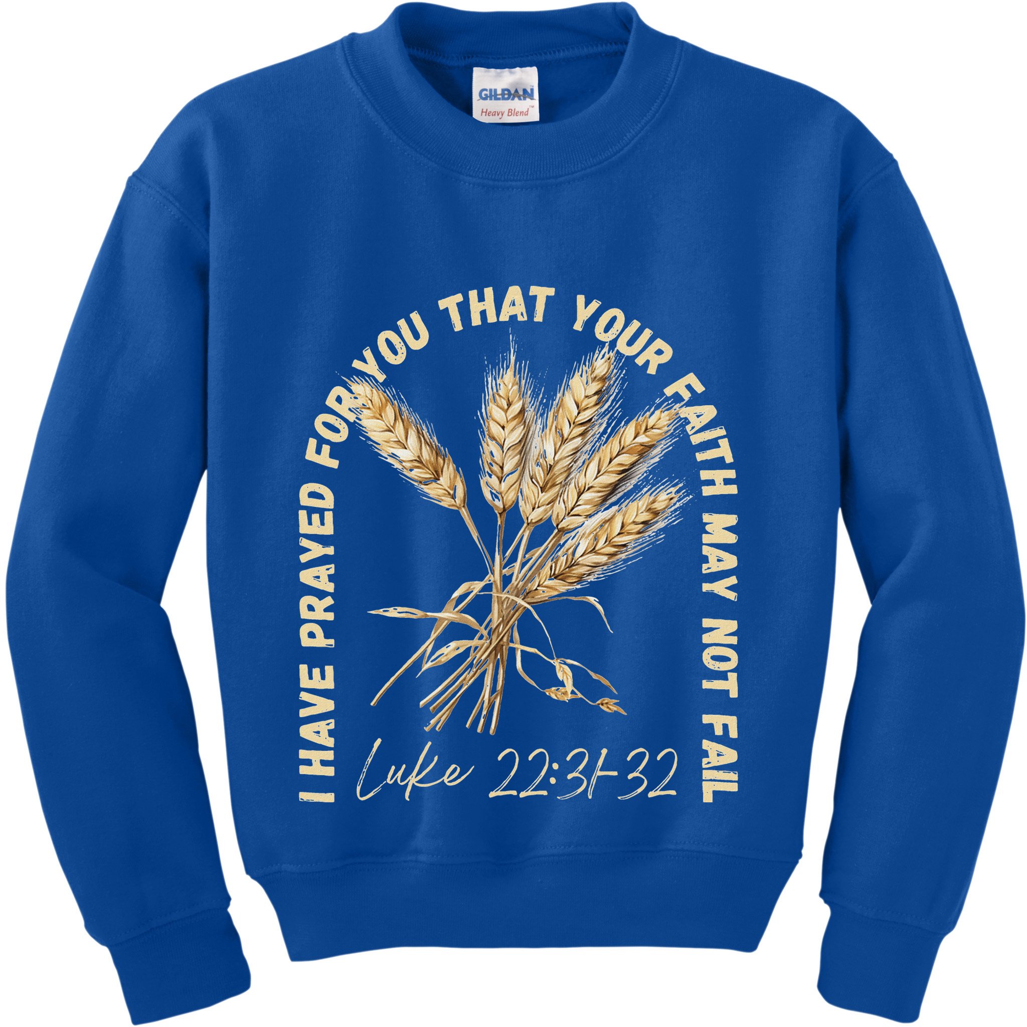 I Have Prayed For You Luke 2231 32 Faith Kids Sweatshirt