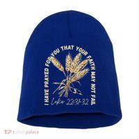 I Have Prayed For You Luke 2231 32 Faith Short Acrylic Beanie