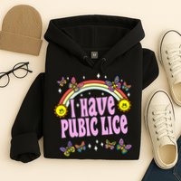 I Have Pubic Lice Funny Retro Offensive Inappropriate Meme Hoodie