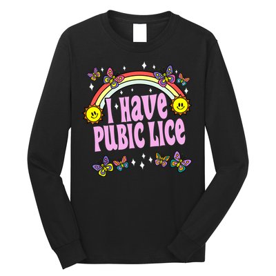 I Have Pubic Lice Funny Retro Offensive Inappropriate Meme Long Sleeve Shirt