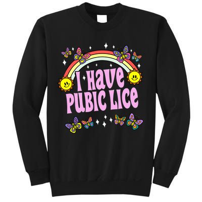I Have Pubic Lice Funny Retro Offensive Inappropriate Meme Sweatshirt