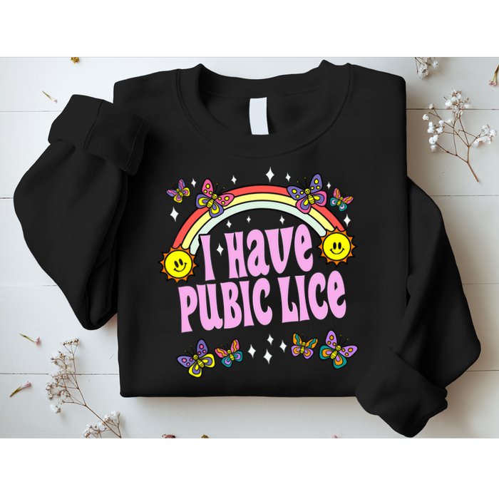 I Have Pubic Lice Funny Retro Offensive Inappropriate Meme Sweatshirt