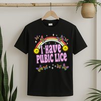 I Have Pubic Lice Funny Retro Offensive Inappropriate Meme T-Shirt
