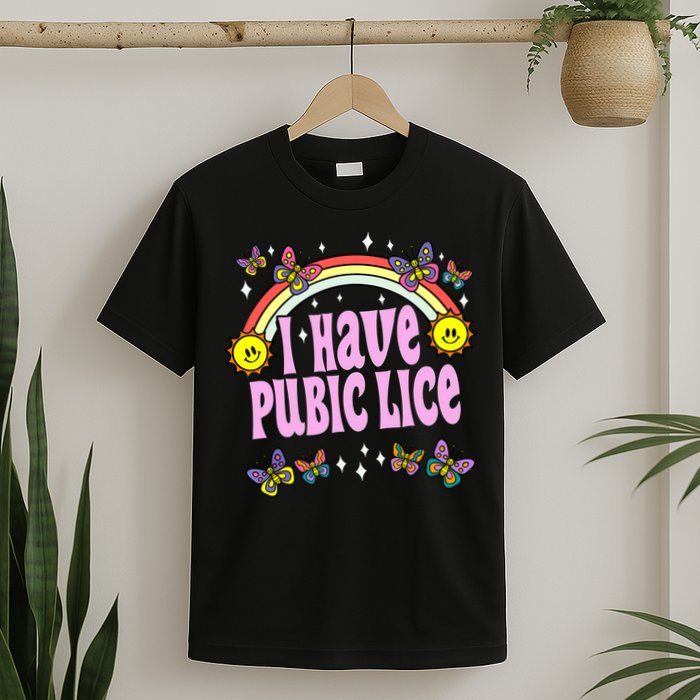 I Have Pubic Lice Funny Retro Offensive Inappropriate Meme T-Shirt