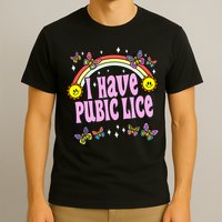 I Have Pubic Lice Funny Retro Offensive Inappropriate Meme T-Shirt