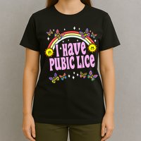 I Have Pubic Lice Funny Retro Offensive Inappropriate Meme T-Shirt
