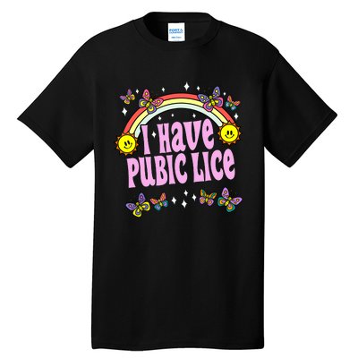 I Have Pubic Lice Funny Retro Offensive Inappropriate Meme Tall T-Shirt