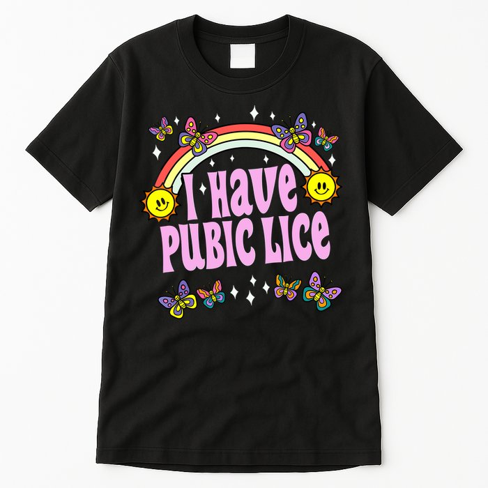 I Have Pubic Lice Funny Retro Offensive Inappropriate Meme Tall T-Shirt