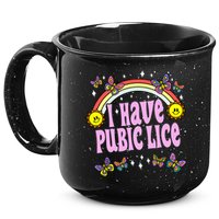 I Have Pubic Lice Funny Retro Offensive Inappropriate Meme 15oz Campfire Ceramic Mug