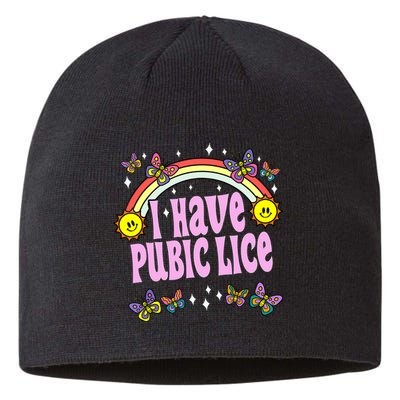 I Have Pubic Lice Funny Retro Offensive Inappropriate Meme Sustainable Beanie