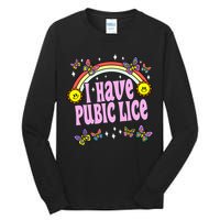 I Have Pubic Lice Funny Retro Offensive Inappropriate Meme Tall Long Sleeve T-Shirt