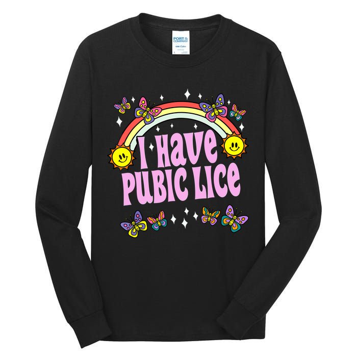 I Have Pubic Lice Funny Retro Offensive Inappropriate Meme Tall Long Sleeve T-Shirt