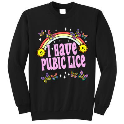 I Have Pubic Lice Funny Retro Offensive Inappropriate Meme Tall Sweatshirt
