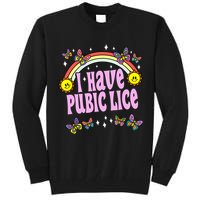 I Have Pubic Lice Funny Retro Offensive Inappropriate Meme Tall Sweatshirt
