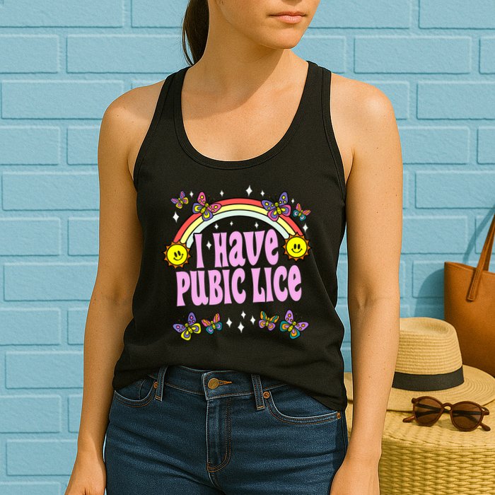 I Have Pubic Lice Funny Retro Offensive Inappropriate Meme Womens Tank Top