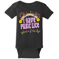 I Have Pubic Lice Funny Retro Offensive Inappropriate Meme Baby Bodysuit