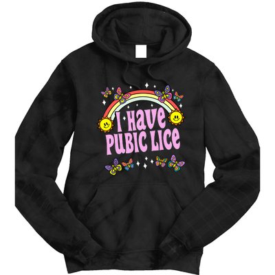 I Have Pubic Lice Funny Retro Offensive Inappropriate Meme Tie Dye Hoodie